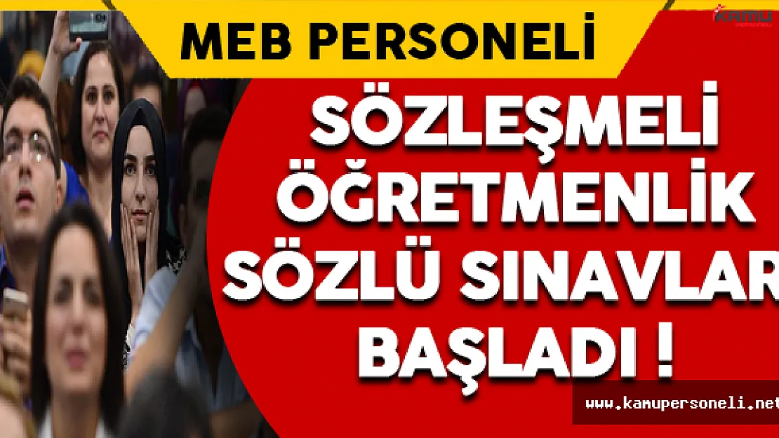 Sözleşmeli Öğretmen Adayları İçin Sözlü Sınavlar Başladı !