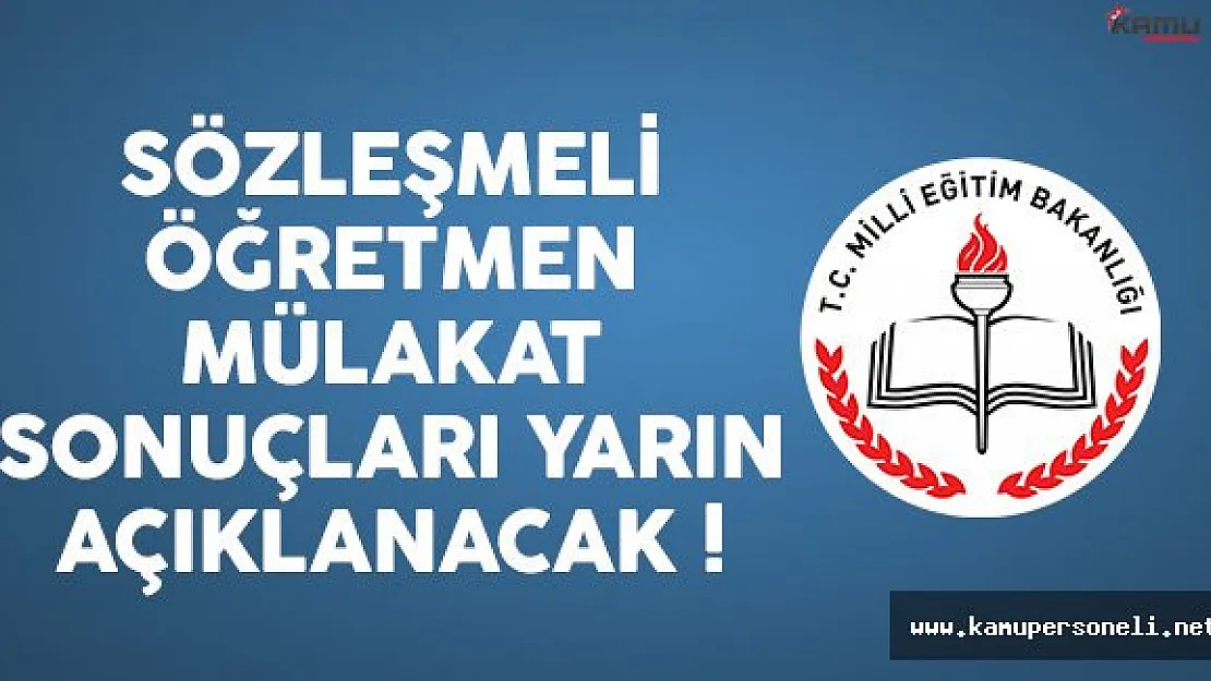 Sözleşmeli Öğretmenlik Mülakat Sonuçları Yarın Açıklanacak