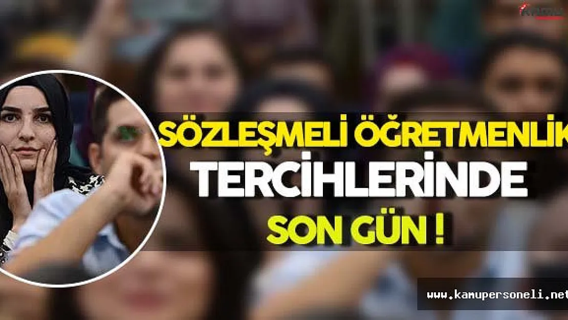 Sözleşmeli Öğretmenlik Tercihlerinde Son Gün !