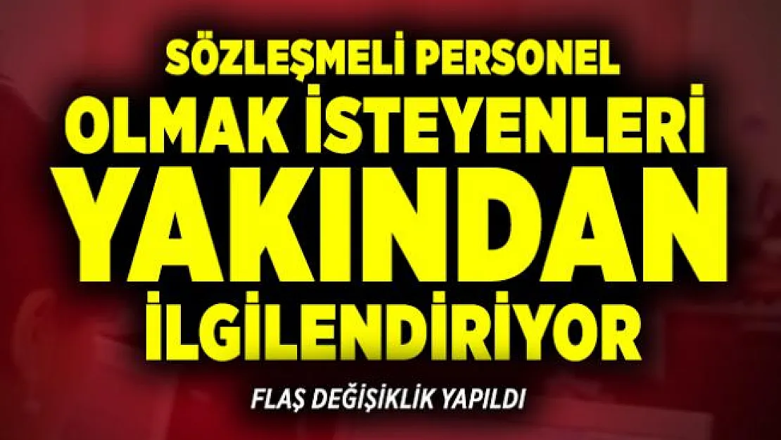 Sözleşmeli Personel Çalıştırılmasına İlişkin Esaslarda Değişiklik yapıldı!