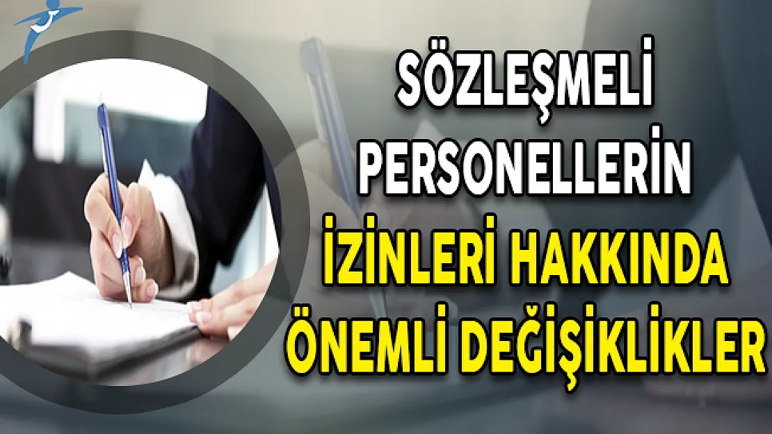 Sözleşmeli Personellerin İzinleri Hakkında Önemli Değişiklikler Yapıldı