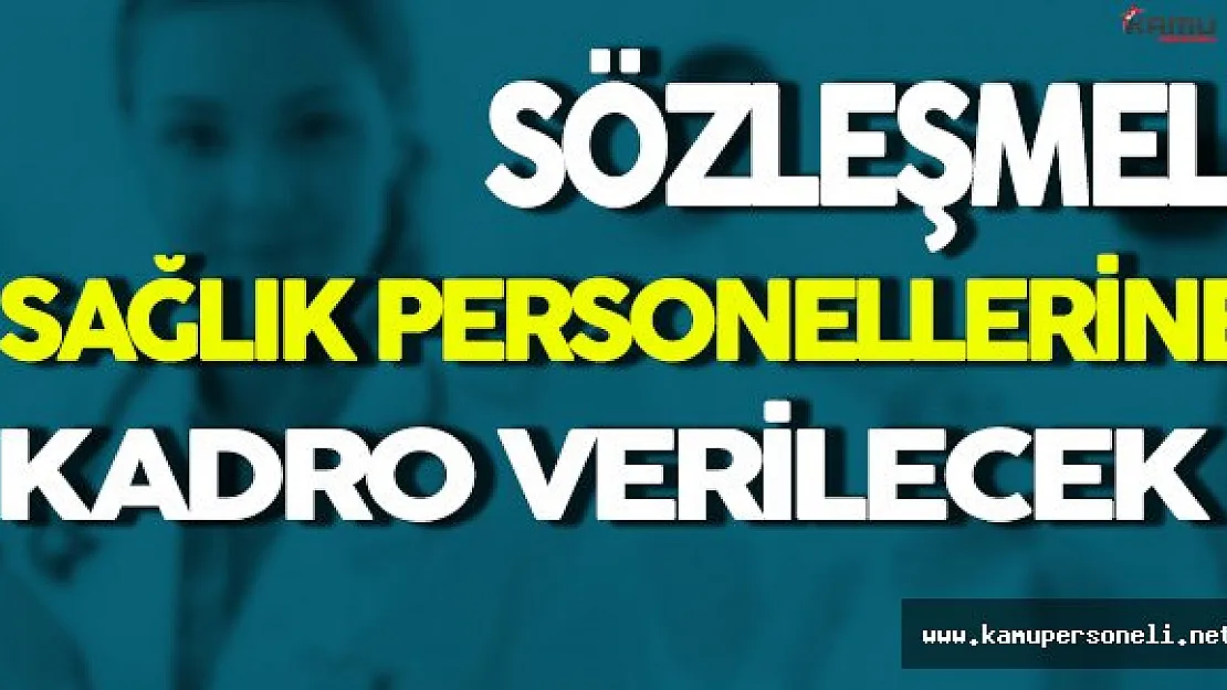 Sözleşmeli Sağlık Personellerine Kadro Verilecek!