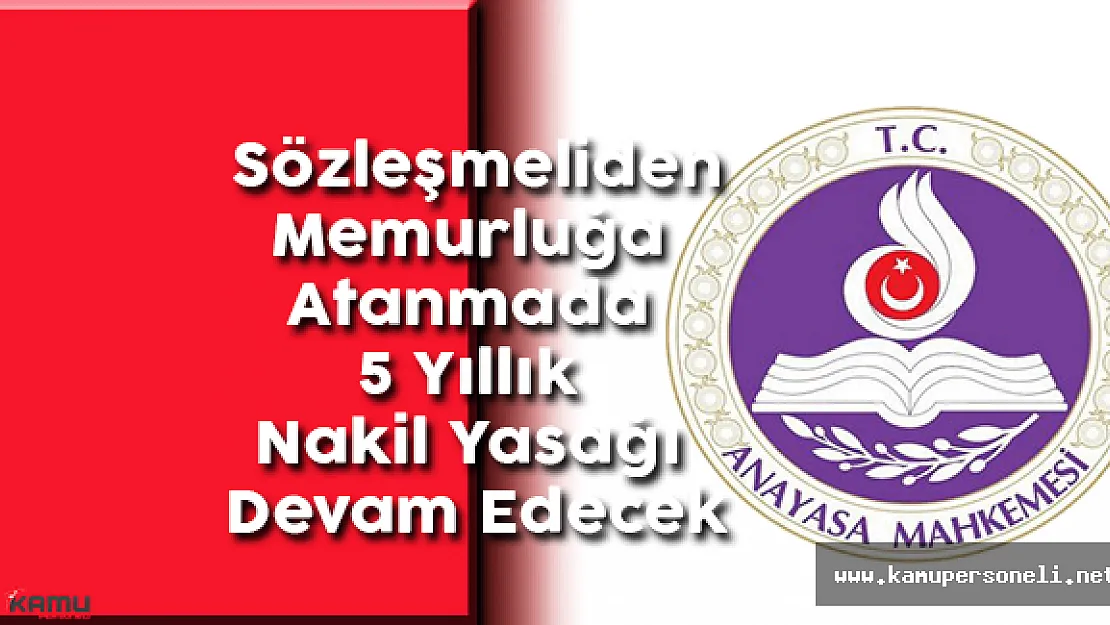 Sözleşmeliden Memurluğa Atanmada 5 Yıllık Nakil Yasağı Devam Edecek