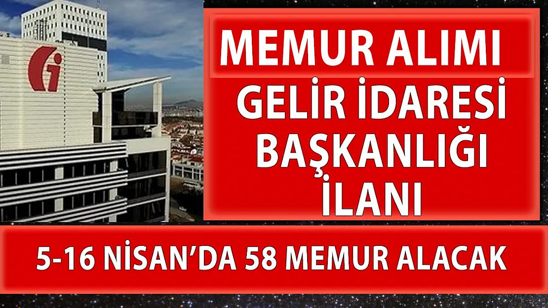 Sözlü sınav ile Gelir İdaresi Başkanlığı'na memur alımı yapılacak!