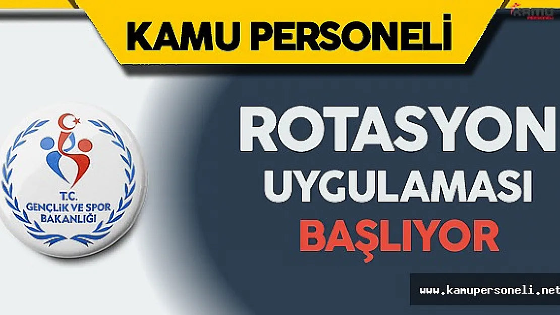 Spor Bakanlığı Rotasyon Uygulaması Başlatıyor