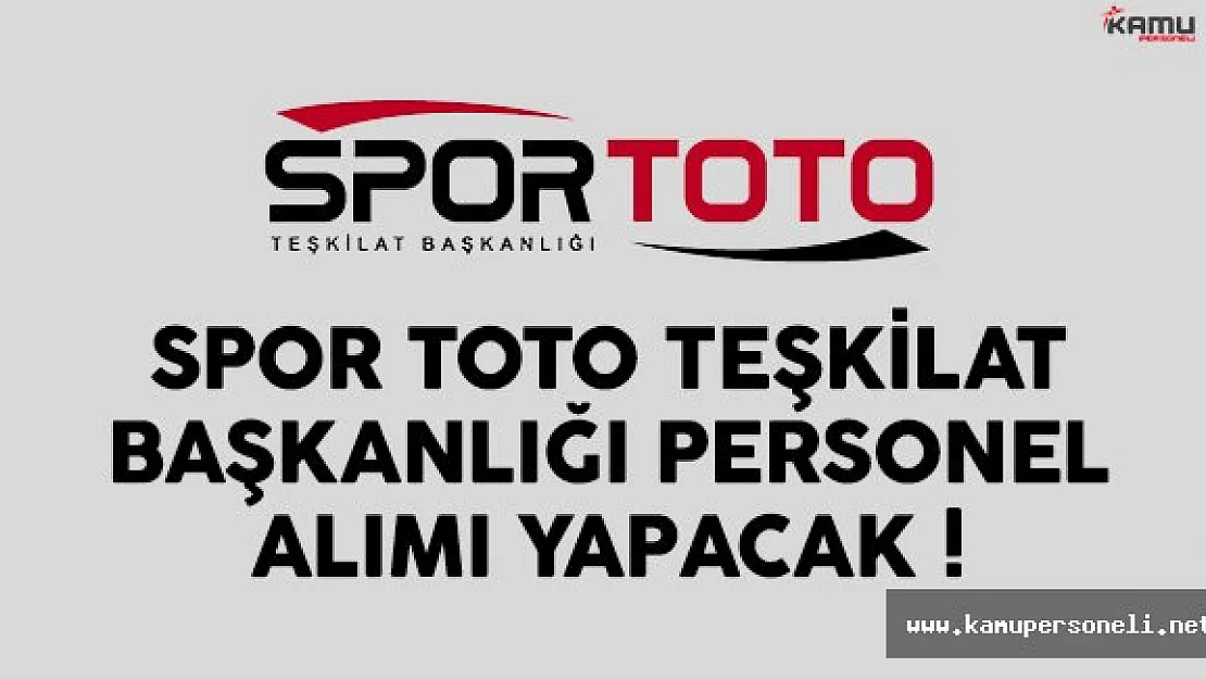 Spor Toto Teşkilat Başkanlığı'na personel alımı yapılacak