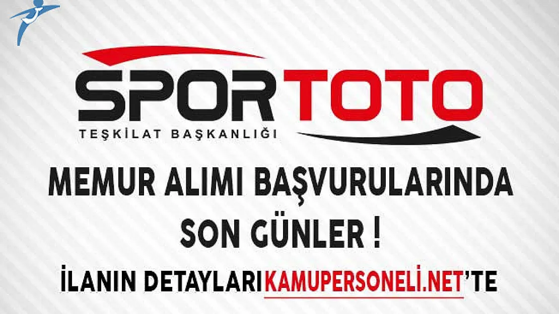 Spor Toto Teşkilatı Memur Alımı Başvurularında Son Günler!