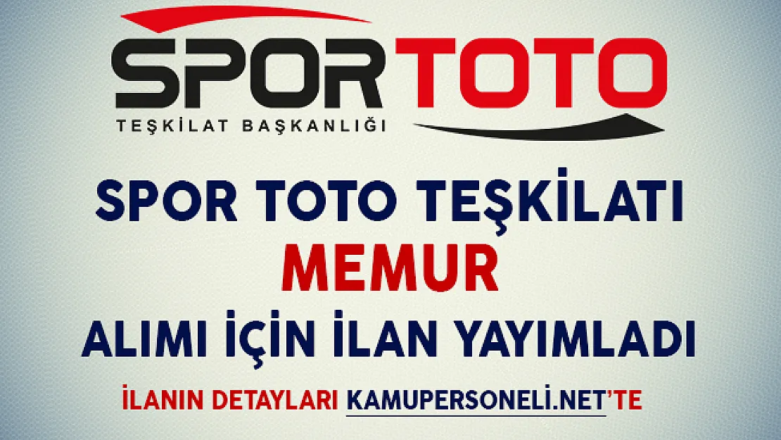 Spor Toto Teşkilatı Memur Alımı İçin İlan Yayımladı