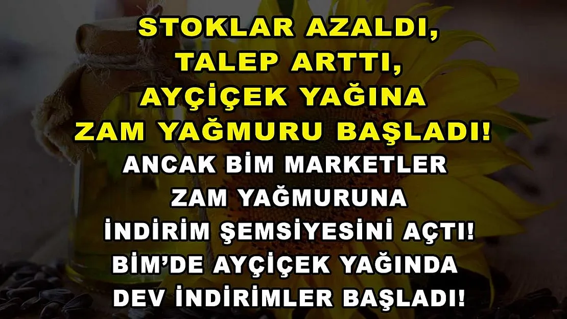 Stoklar azaldı, talep arttı, ayçiçek yağına zam yağmuru başladı! Ancak BİM marketler zam yağmuruna indirim şemsiyesini açtı! BİM'de ayçiçek yağında dev indirimler başladı!