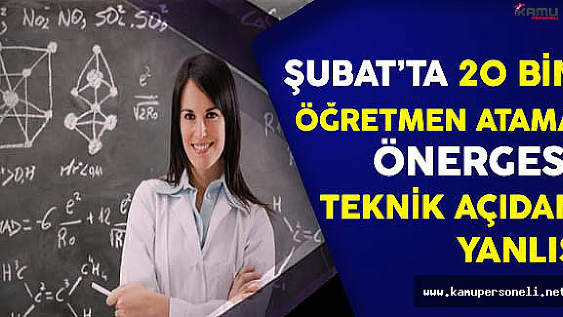 Şubat'ta 20 Bin Öğretmen Atama Önergesi Teknik Açıdan Yanlış