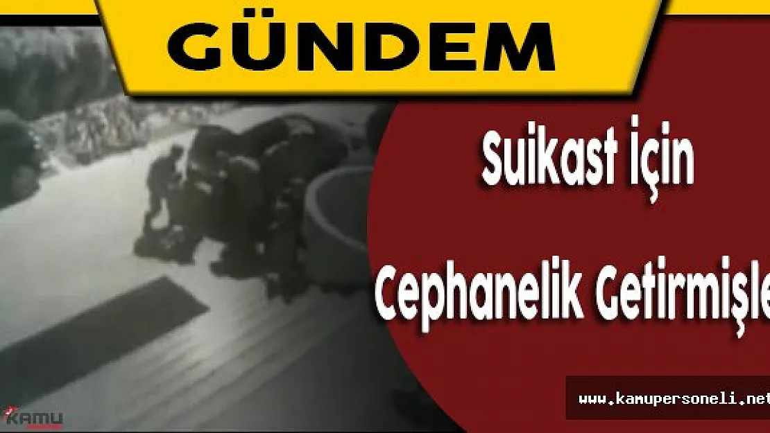 Suikast İçin Cephanlik Getirmişler