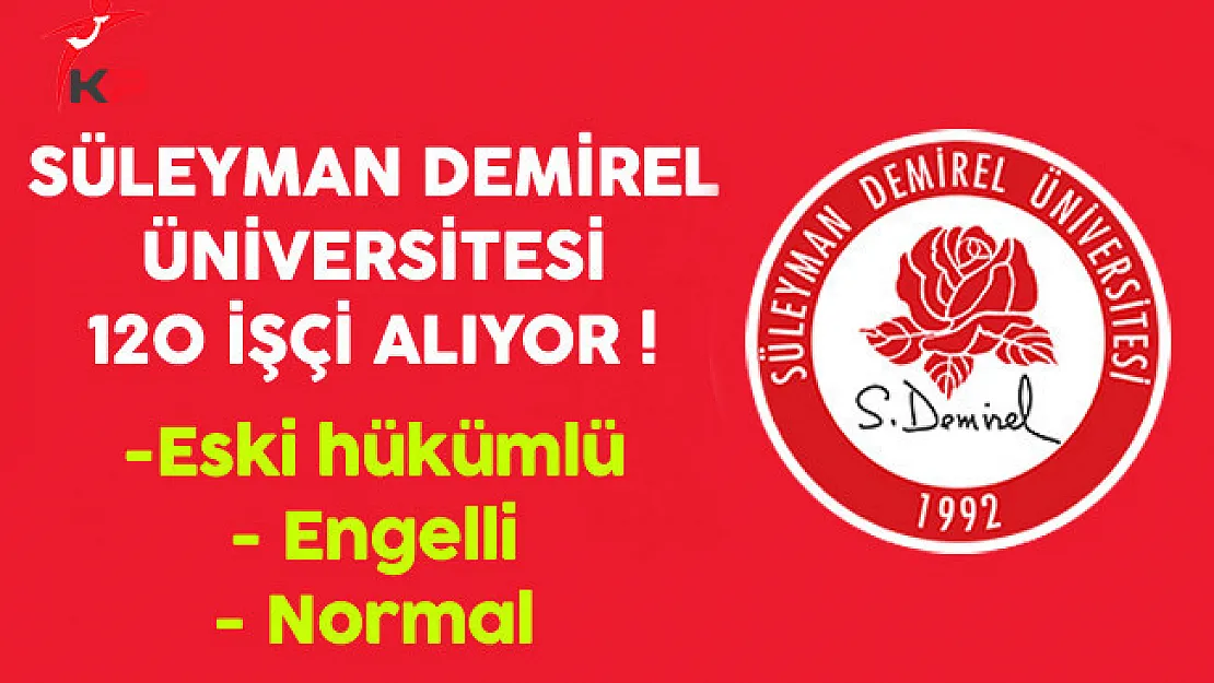 Süleyman Demirel Üniversitesi 120 İşçi Alıyor !