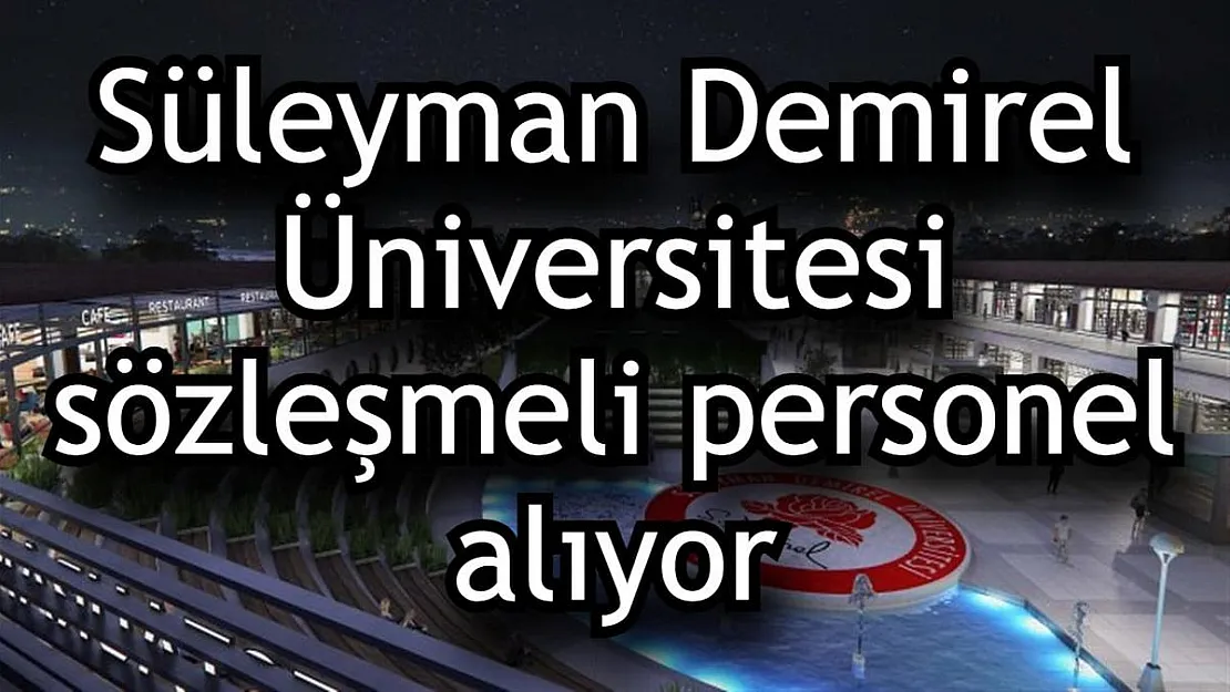 Süleyman Demirel Üniversitesi 26 sözleşmeli personel alıyor