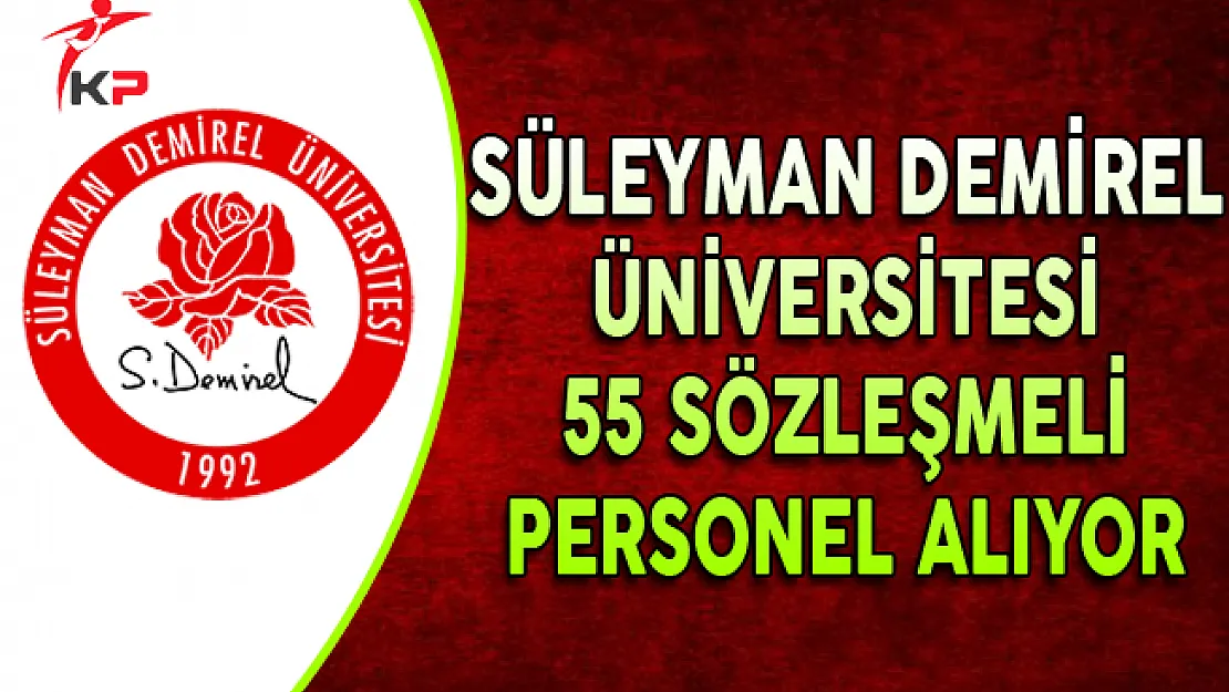 Süleyman Demirel Üniversitesi 55 Sözleşmeli Memur Personel Alımı Yapıyor