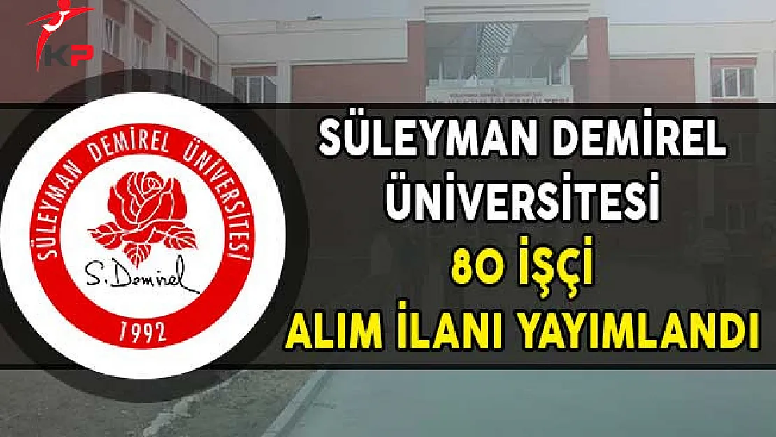 Süleyman Demirel Üniversitesi 80 İşçi Alım İlanı