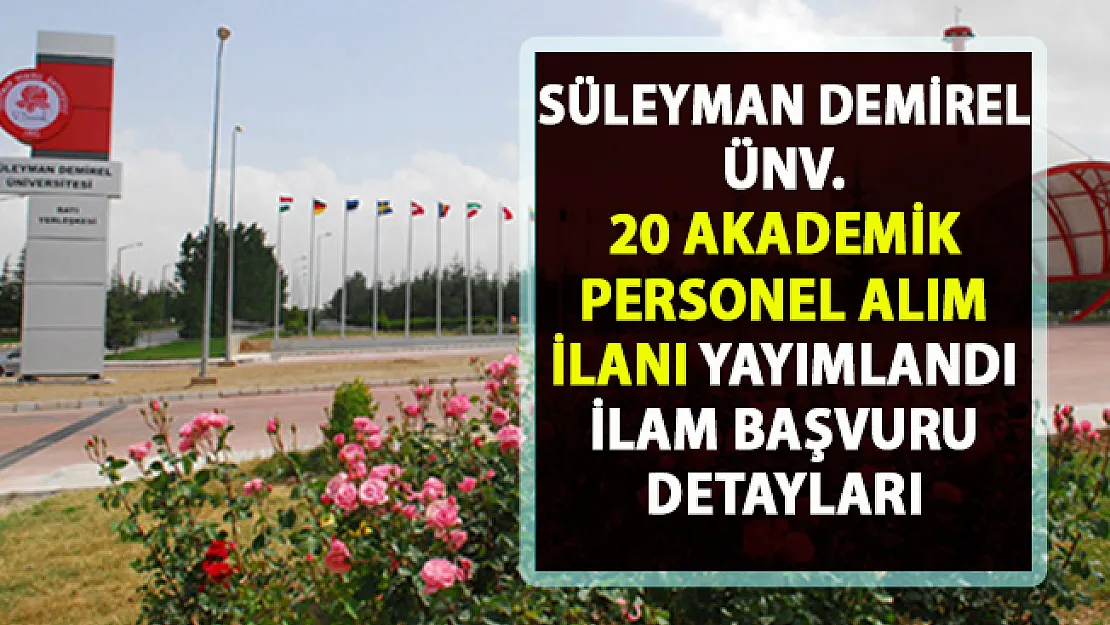 Süleyman Demirel Üniversitesi akademik personel alımı ilanı! 20 öğretim görevlisi alımı yapılacaktır!.