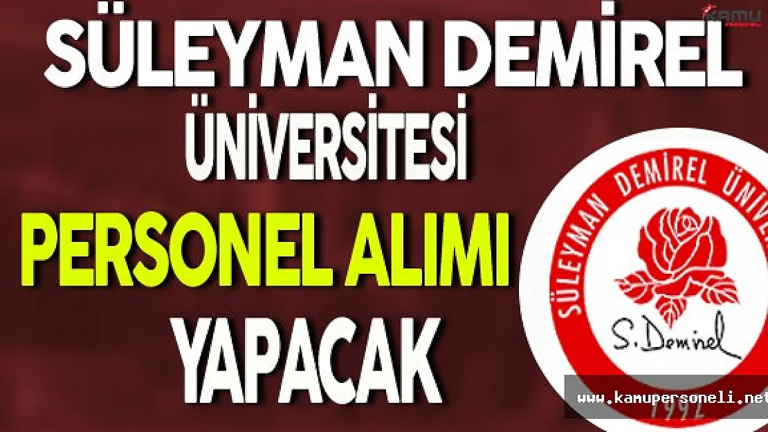 Süleyman Demirel Üniversitesi Personel Alımı Yapacak