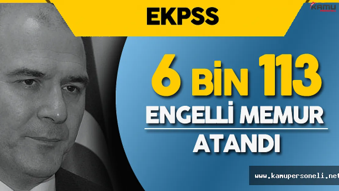 Süleyman Soylu: " 6 bin 113 Engelli Memur Ataması Yapıldı"