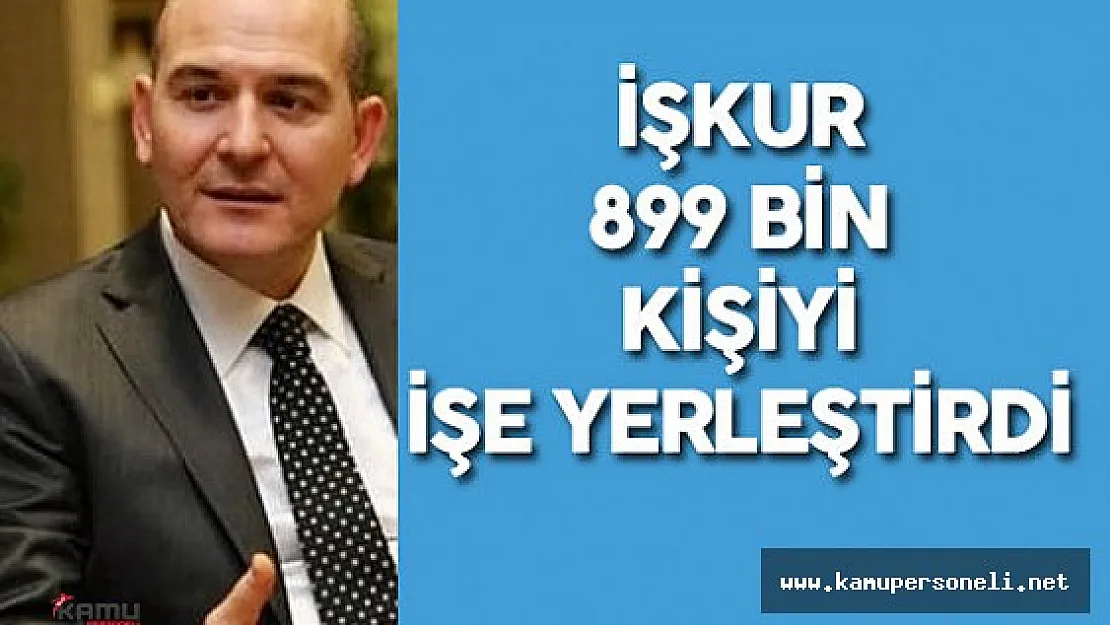 Süleyman Soylu : " İŞKUR, Sadece Geçen Sene 899 bin Kişiyi İşe Yerleştirdi"