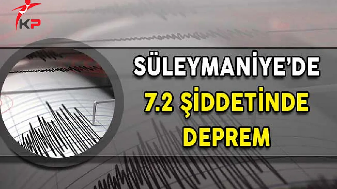 Süleymaniye'de 7.2 Şiddetinde Deprem!