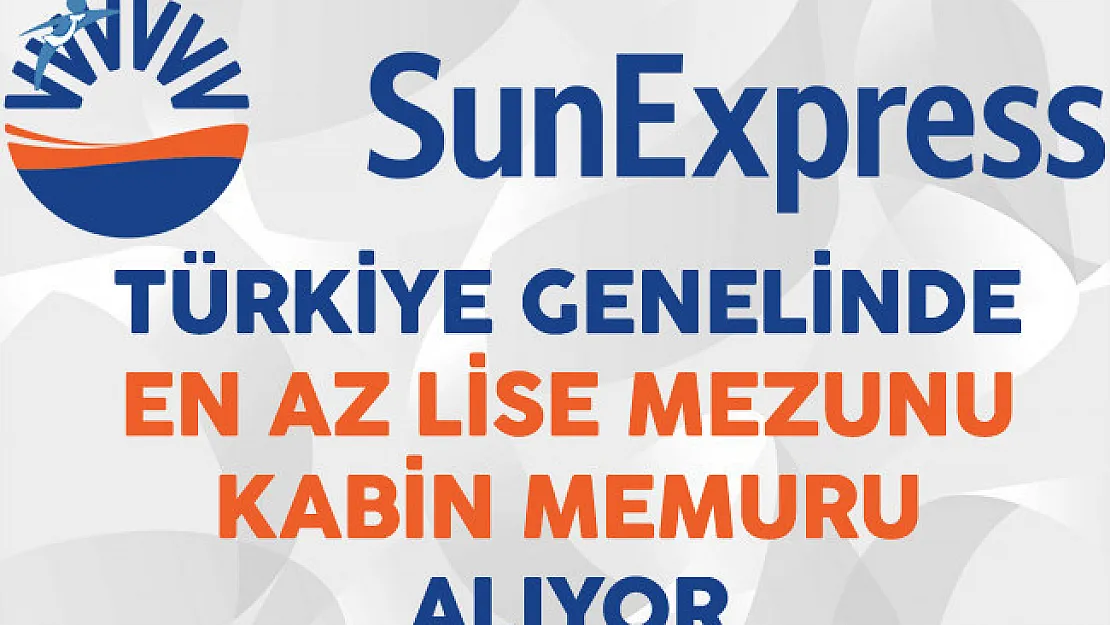 Sunexpress Türkiye Genelinde En Az Lise Mezunu Kabin Memuru Alıyor