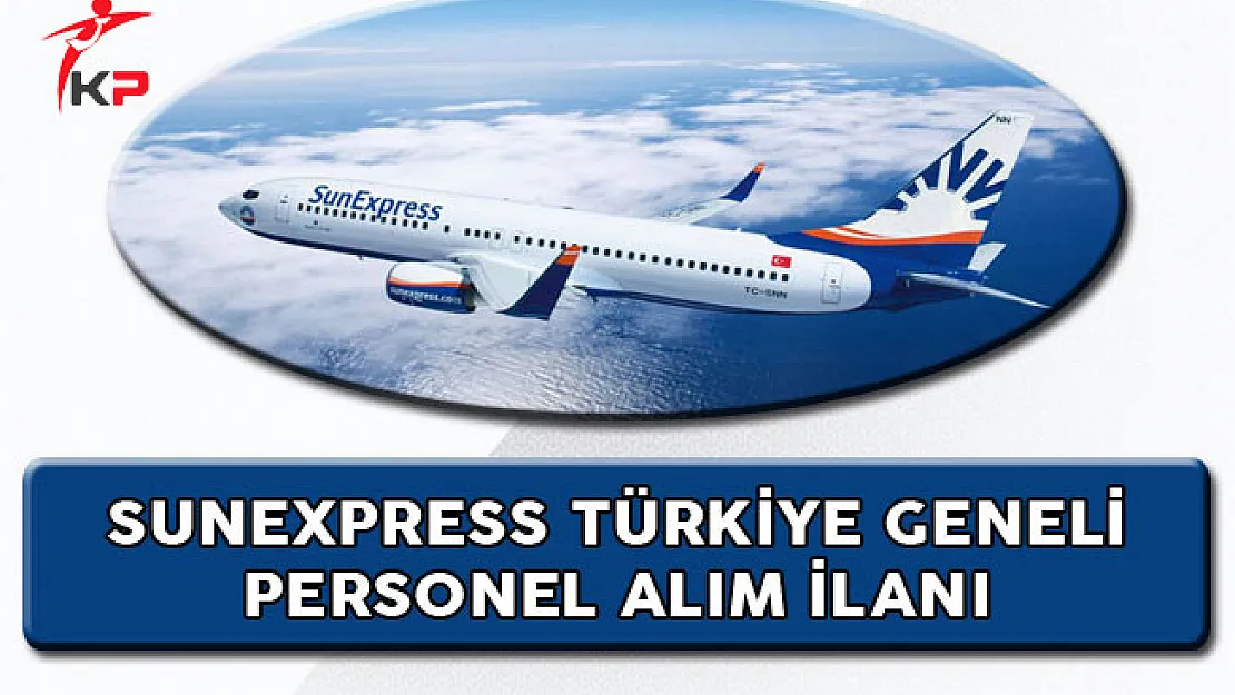 SunExpress Türkiye Genelinde Personel Alımı Yapıyor