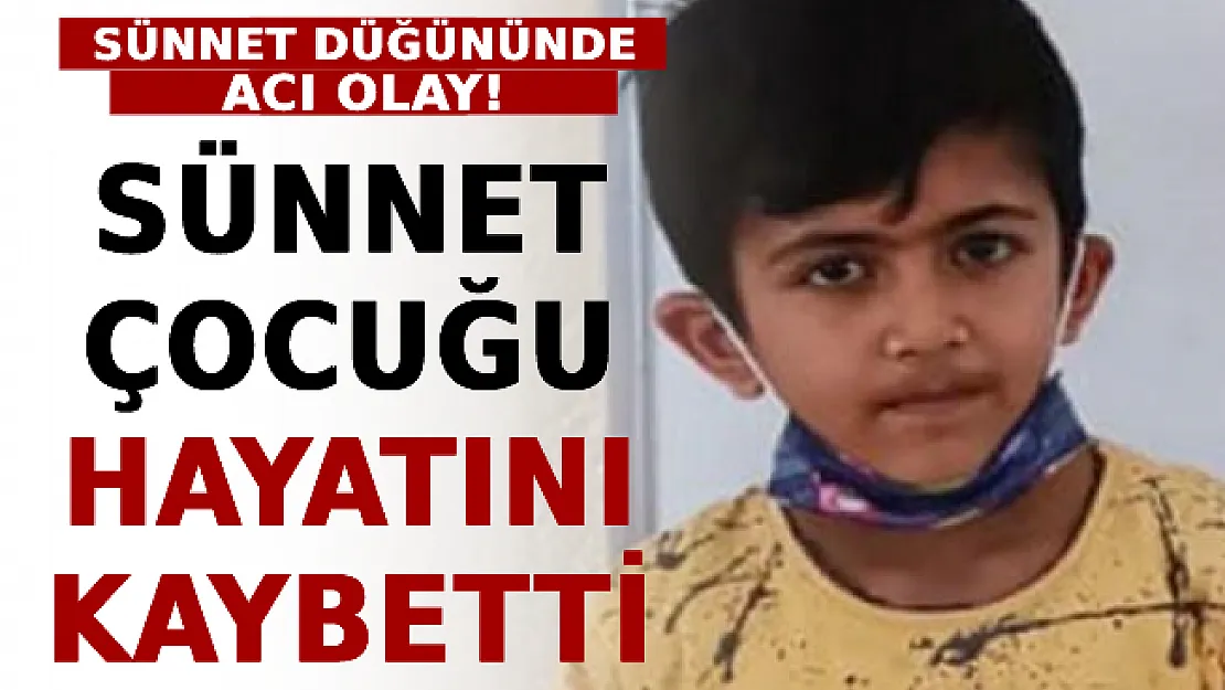 Sünnet Düğününde Acı Olay! Sünnet Çocuğu Hayatını Kaybetti