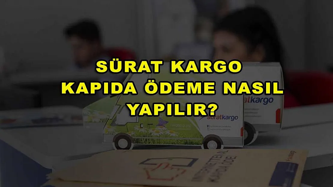 Sürat Kargo Kapıda Ödeme Nasıl Yapılır?