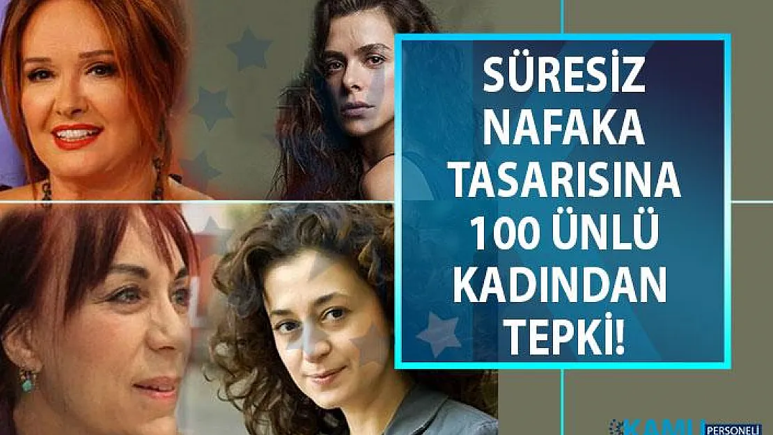 Süresiz nafaka bitiyor mu? 100 ünlü kadından süresiz nafakanın bitirilmesine karşı imza kampanyası