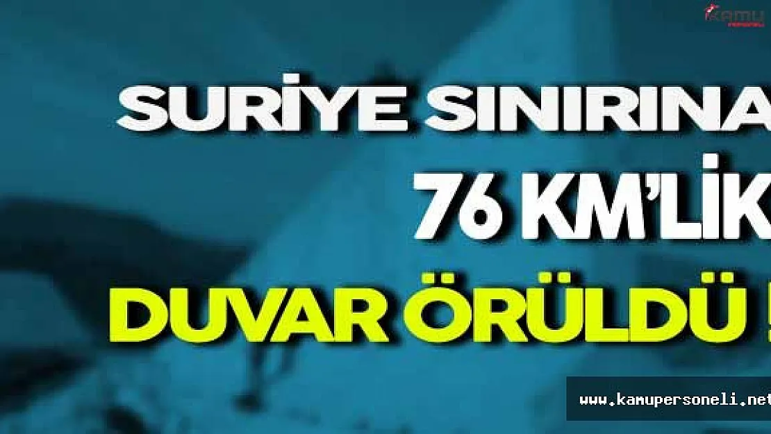 Suriye Sınırına Duvar Örüldü