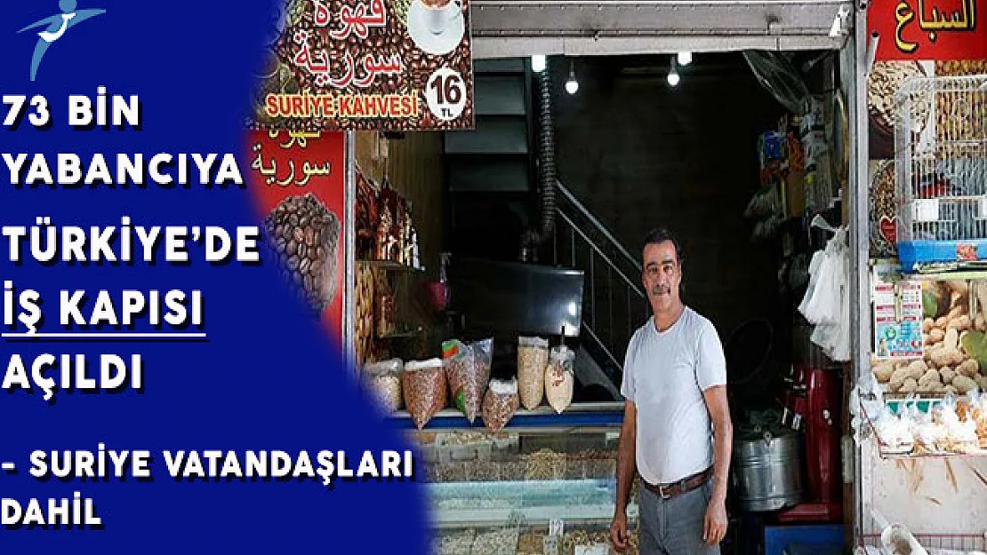 Suriye Vatandaşları Dahil 73 Bin Yabancıya Türkiye'de İş Kapısı Açıldı