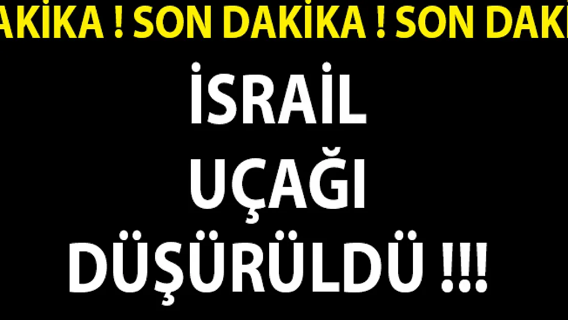Suriye'de İsrail Uçağı Düşürüldü! Son Dakika Haberi