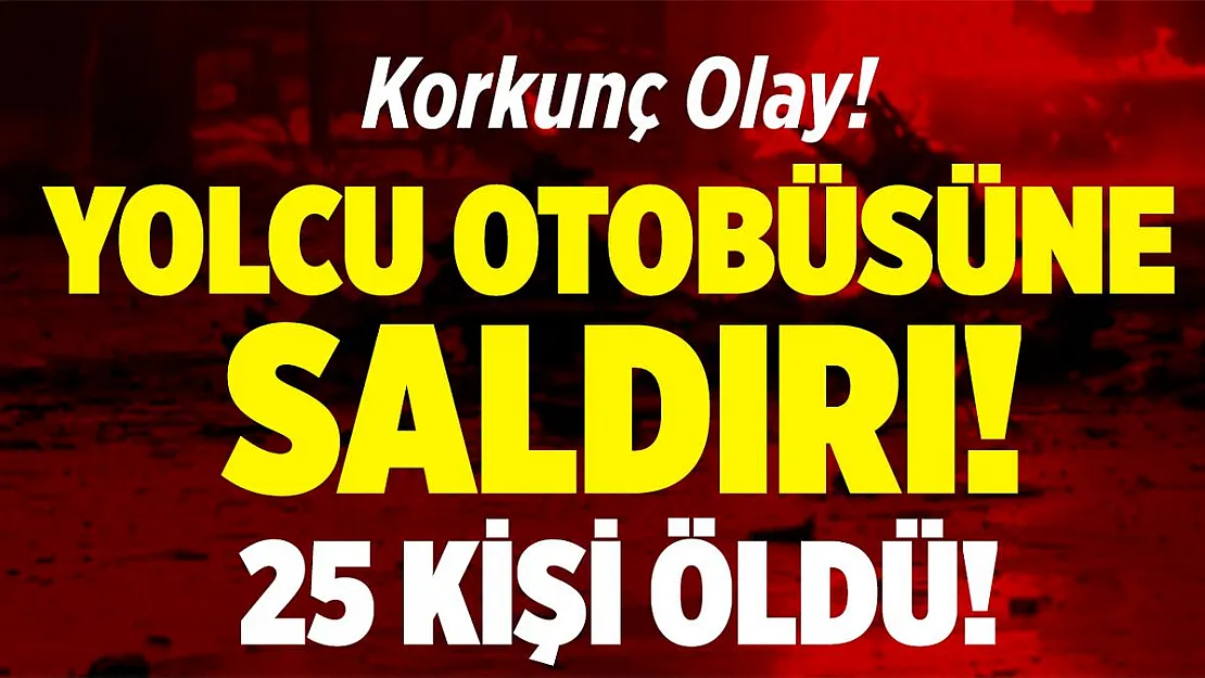 Suriye'de yolcu otobüse saldırı! En az 25 ölü 13 yaralı!