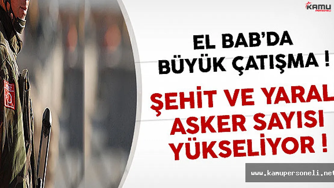 Suriye'nin El Bab Bölgesindeki Çıkan Çatışmada Şehit ve Yaralı Sayısı Yükseliyor
