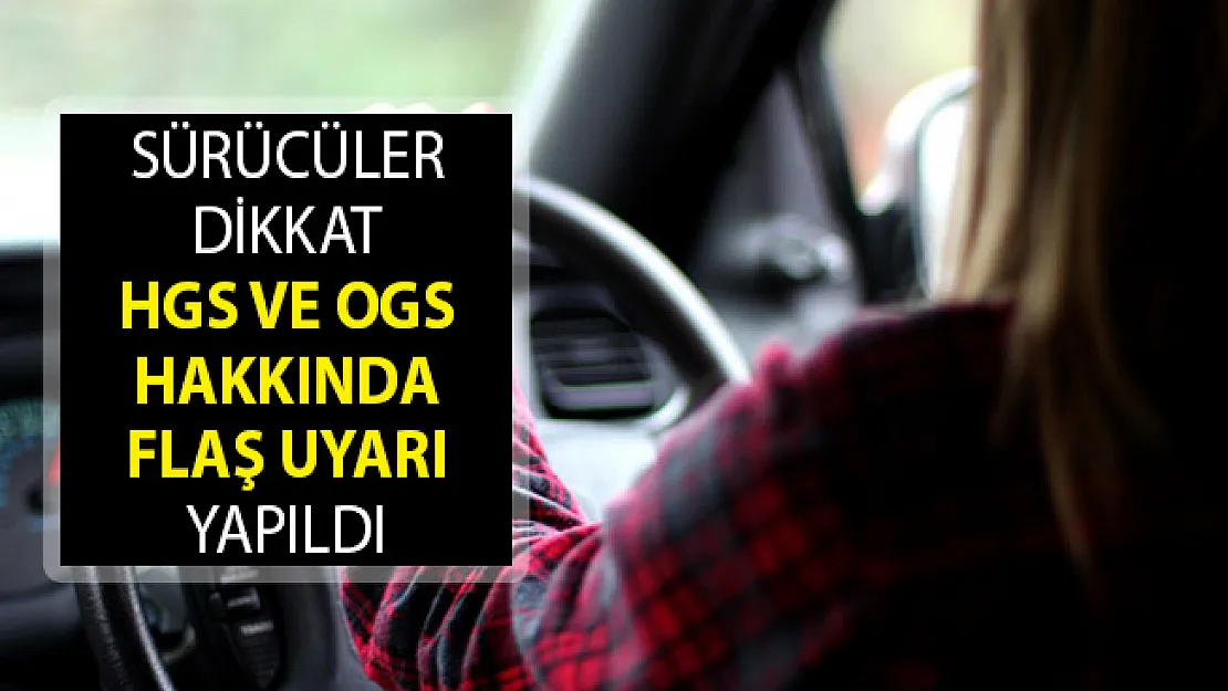 Sürücüler Dikkat! HGS ve OGS Hakkında Flaş Uyarı Yapıldı