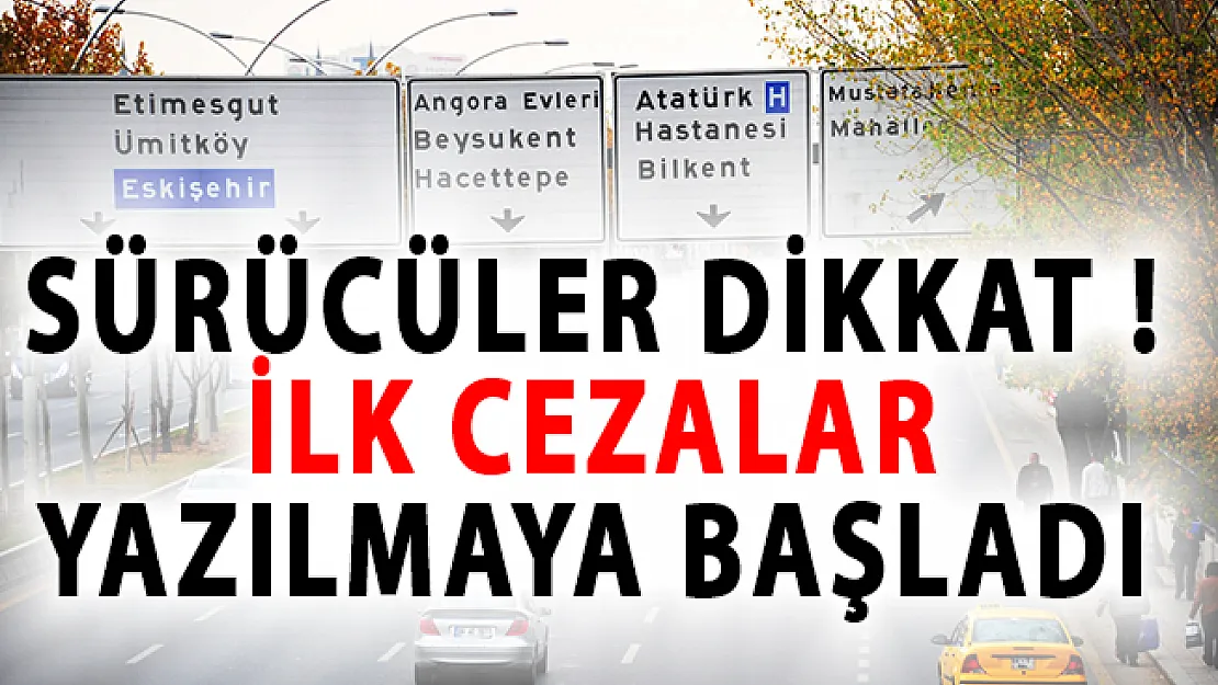 Sürücüler Dikkat! İlk Cezalar Yazılmaya Başladı