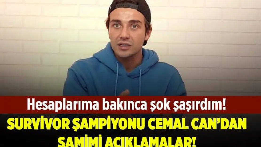 Survivor 2020 şampiyonu Cemal Can'dan samimi açıklamalar! Yarışmadan sonra hesaplarıma bakınca çok şaşırdım!