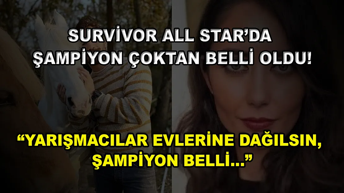 Survivor All Star'da şampiyon çoktan belli oldu! 'Yarışmacılar evlerine dağılsın, şampiyon belli…'