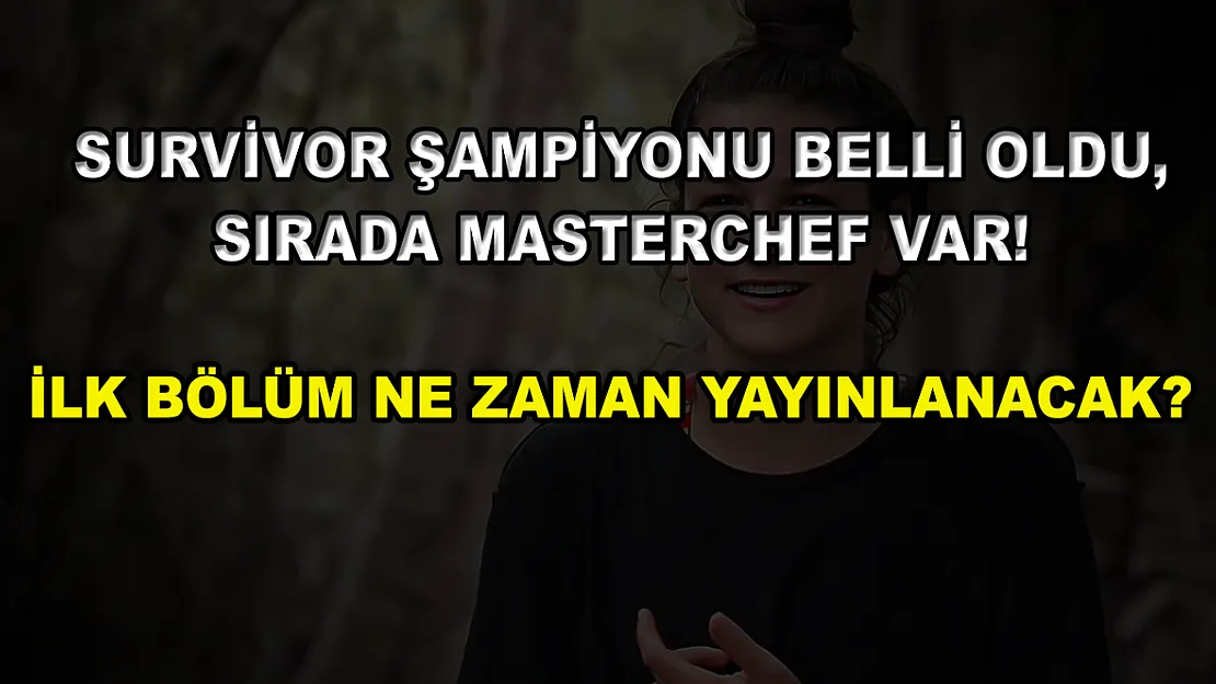 Survivor şampiyonu belli oldu, sırada MasterChef var! İlk bölüm ne zaman yayınlanacak?