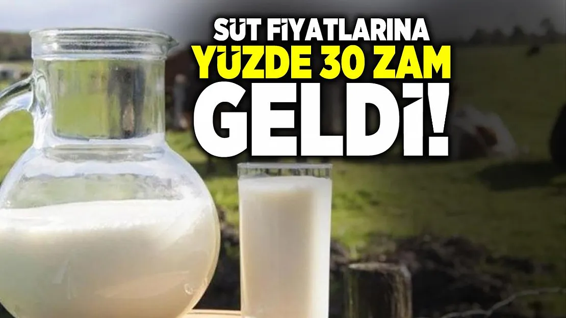 Süt fiyatlarına yüzde 30 zam geldi!