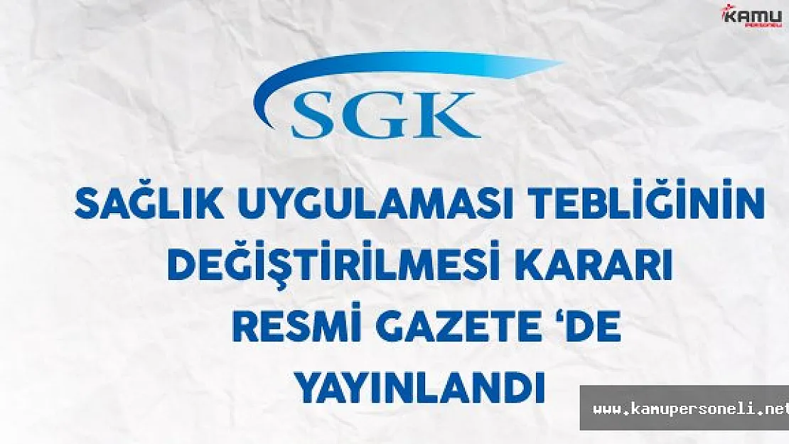 SUT Uygulama Tebliğinde Değişiklik Yapılmasına Dair Karar Resmi Gazete'de Yayınlandı