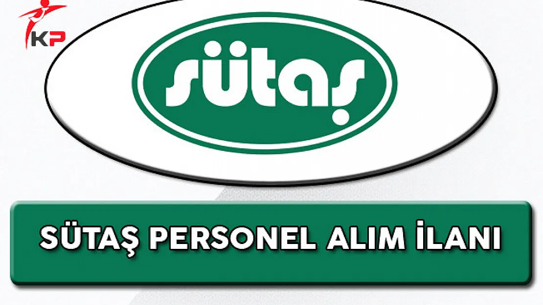 Sütaş En Az Lise Mezunu Personel Alım İlanı