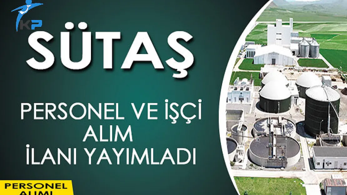Sütaş Personel Çok Sayıda Personel ve İşçi Alım İlanı