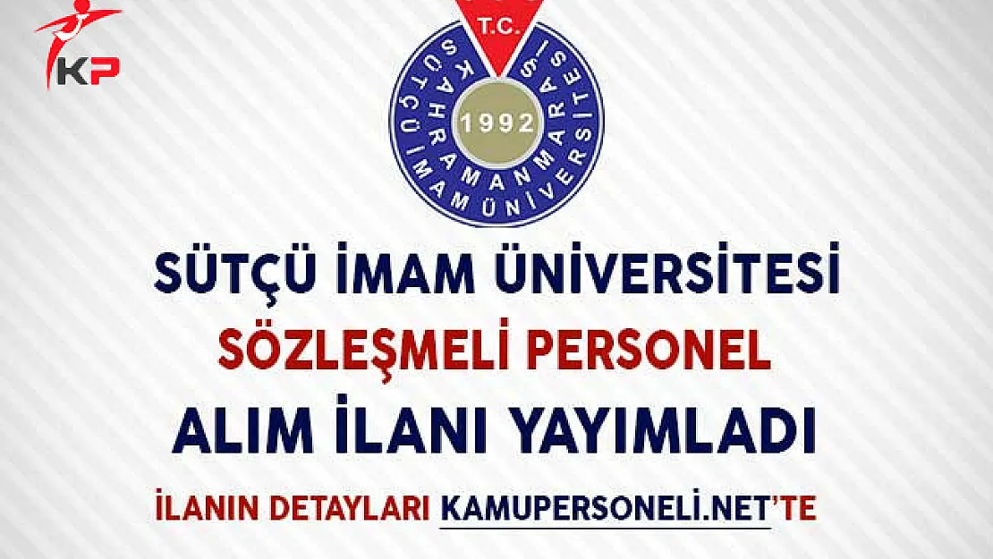 Sütçü İmam Üniversitesi Sözleşmeli Personel Alım İlanı Yayımladı