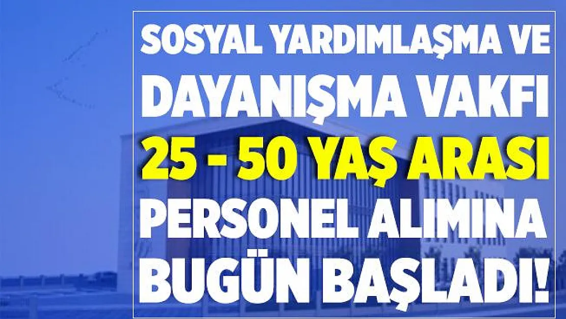 SYDV 25 - 50 yaş arası personel alımı yapıyor! Başvurular bugün başladı!