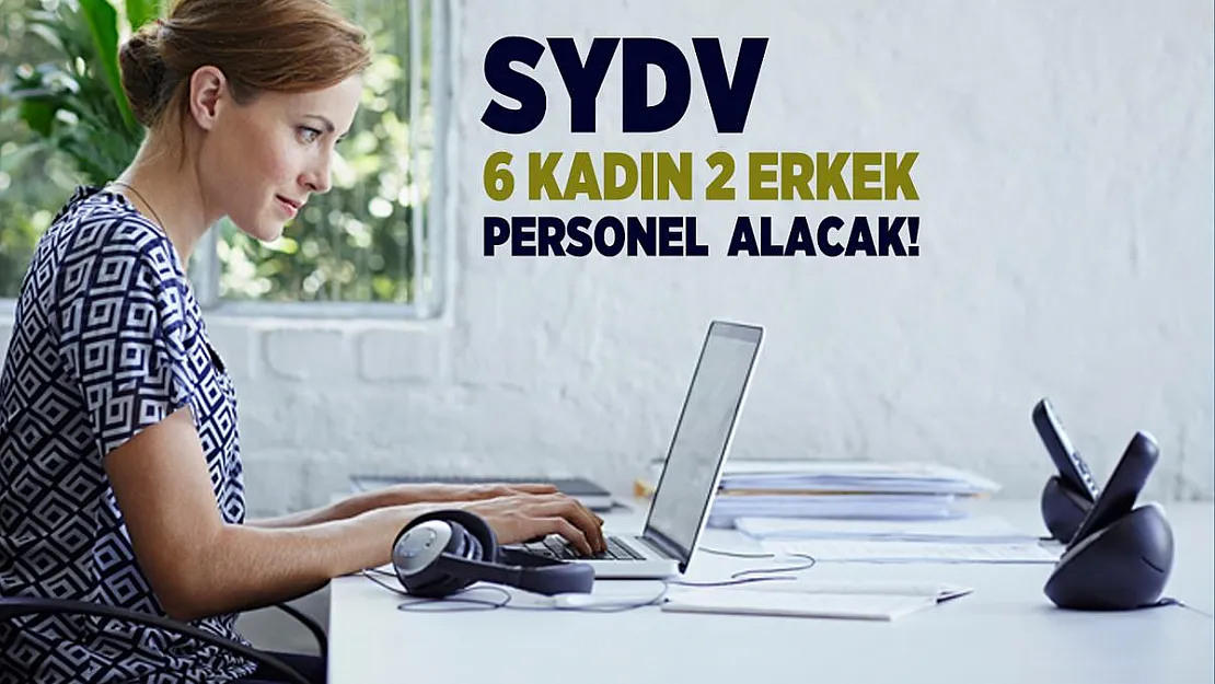 SYDV 6 Kadın 2 Erkek personel alınacak! 18-45 yaş arasında adaylar başvuru yapacak