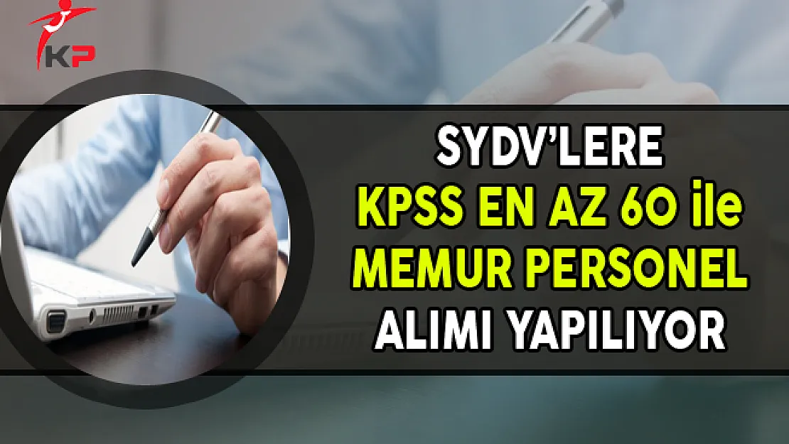 SYDV'lere KPSS En Az 60 Puanla Memur Personel Alınıyor