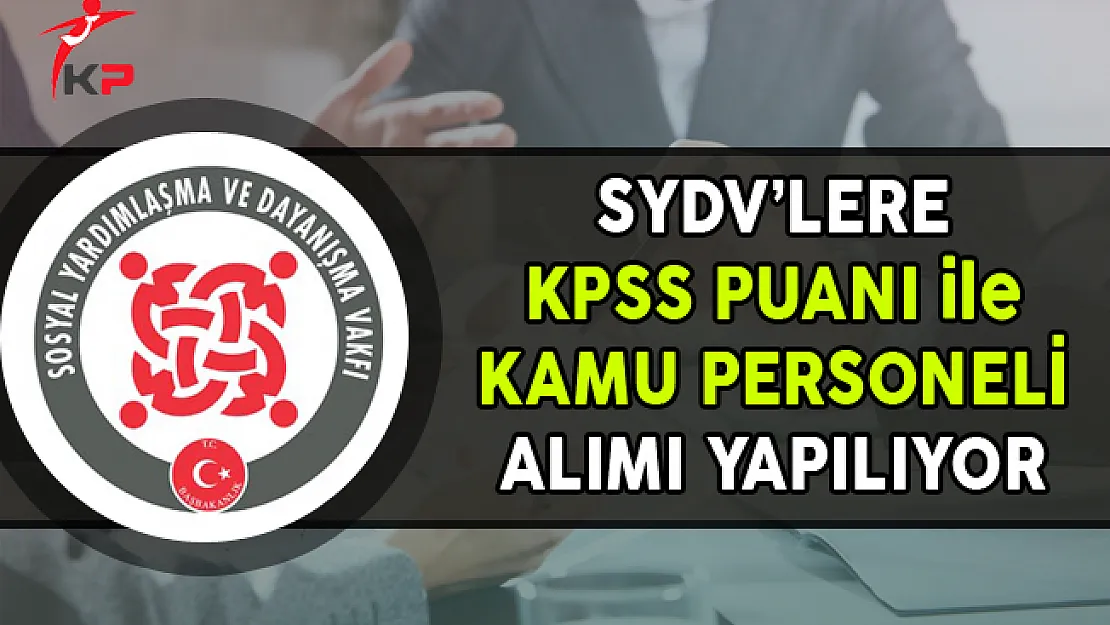 SYDV'lere KPSS Puanı ile Kamu Personeli Alımı Yapılıyor