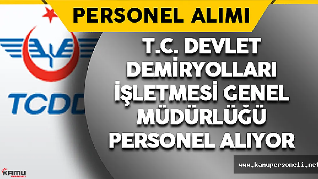 T.C Devlet Demiryolları İşletmesi Genel Müdürlüğü Personel Alım İlanı