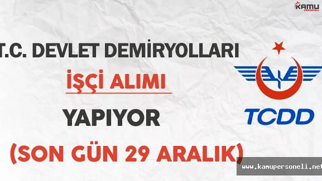 T.C. Devlet Demiryolları (TCDD) Engelli İşçi Alımı Yapıyor